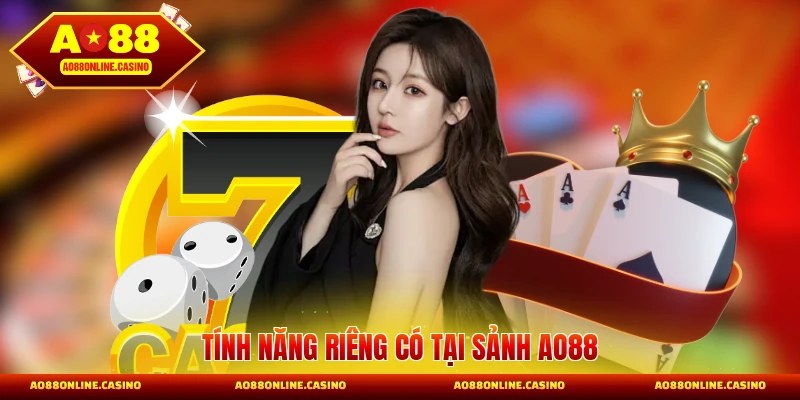 Tính năng riêng có tại sảnh AO88